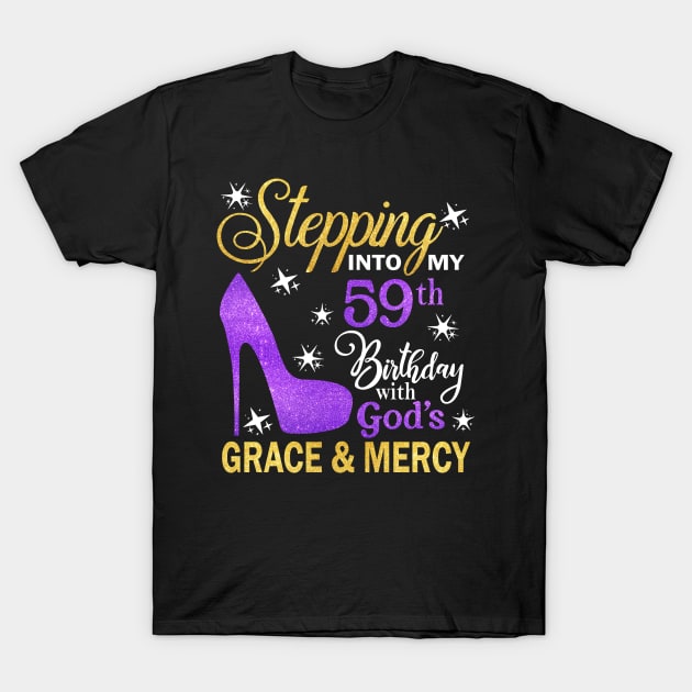 Stepping Into My 59th Birthday With God's Grace & Mercy Bday T-Shirt by MaxACarter